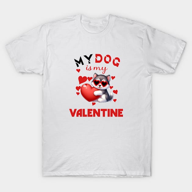 My dog is my valentine T-Shirt by A Zee Marketing